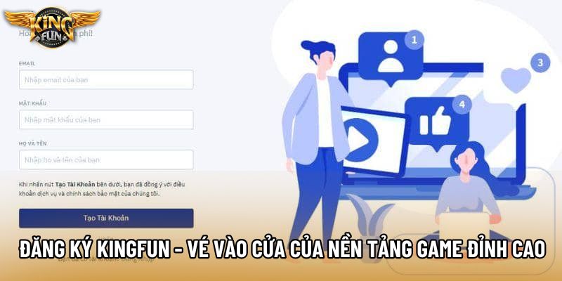 Đăng Ký KingFun - Vé Vào Cửa Của Nền Tảng Game Đỉnh Cao