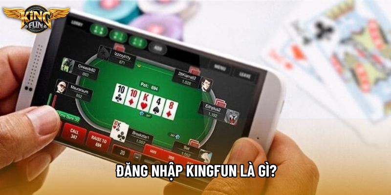 Đăng nhập KingFun là gì?