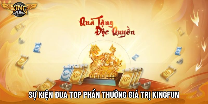 Sự kiện đua top phần thưởng giá trị KingFun