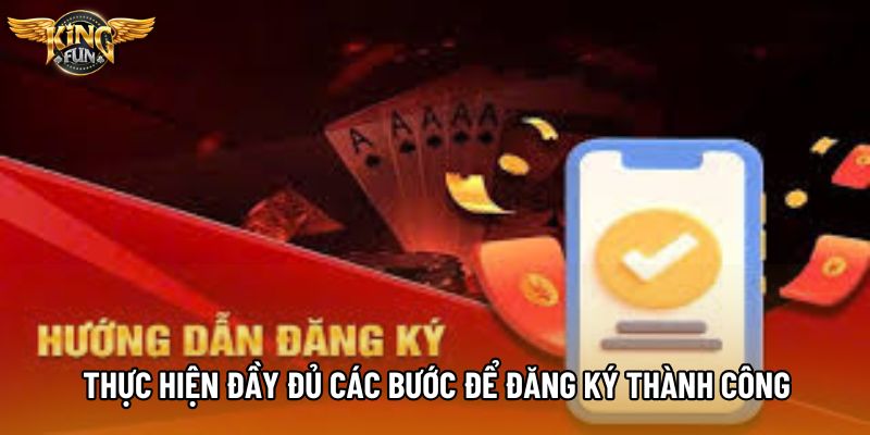 Thực hiện đầy đủ các bước để đăng ký thành công