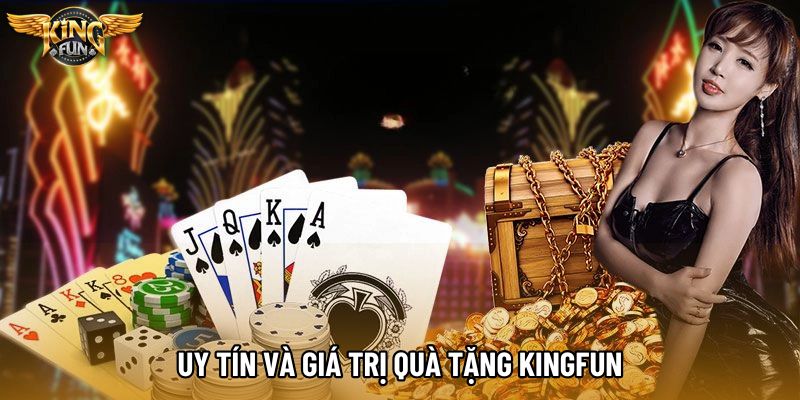 Uy tín và giá trị quà tặng KingFun